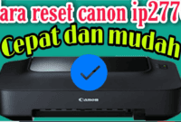 Cara Reset Printer Canon iP2770: Panduan Lengkap