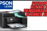 Printer Epson yang Bisa Fotocopy dan Scan Kertas F4: Panduan Lengkap